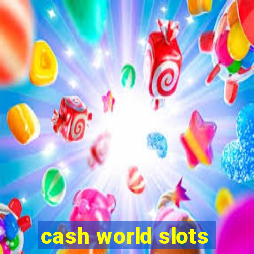 cash world slots